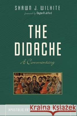 The Didache Shawn J. Wilhite Clayton N. Jefford 9781498205108 Cascade Books