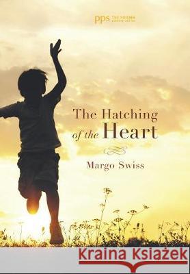 The Hatching of the Heart Margo Swiss 9781498205207 Cascade Books