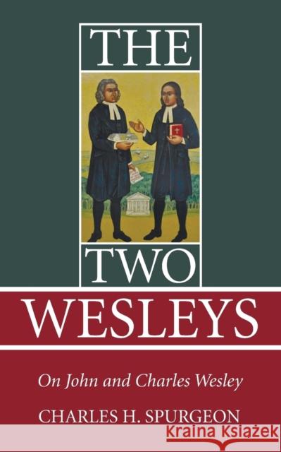 The Two Wesleys Charles Haddon Spurgeon 9781498205313 Wipf & Stock Publishers