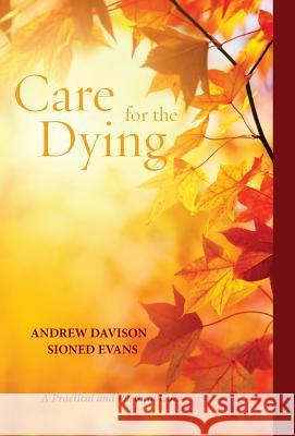 Care for the Dying Andrew Davison Sioned Evans 9781498205511