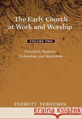 The Early Church at Work and Worship - Volume 2 Everett Ferguson 9781498205528