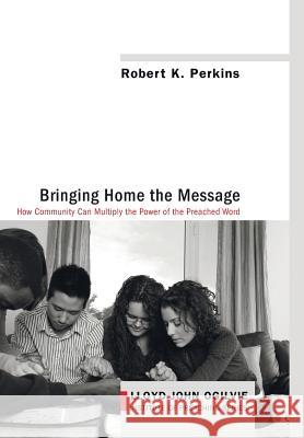 Bringing Home the Message Robert K Perkins 9781498205764