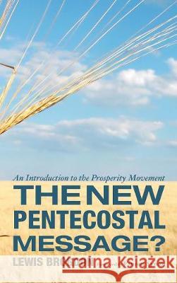 The New Pentecostal Message? Lewis Brogdon, Vinson Synan 9781498205917 Cascade Books