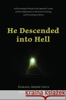 He Descended into Hell Lova, Elikana Asheri 9781498206211 Resource Publications (CA)