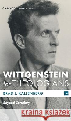 Wittgenstein for Theologians Brad J. Kallenberg 9781498206525