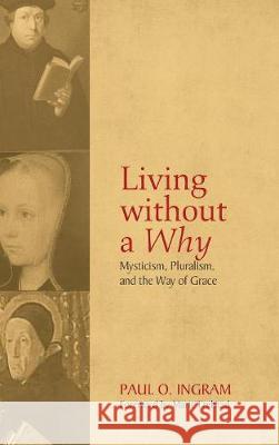 Living without a Why Paul O Ingram, Marit Trelstad 9781498206792