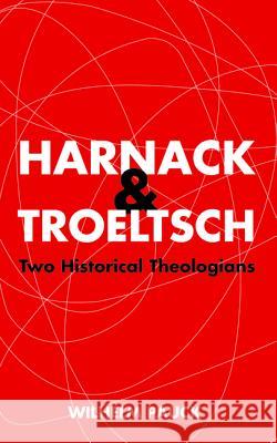 Harnack and Troeltsch Wilhelm Pauck 9781498207164