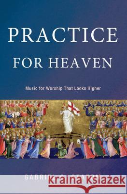 Practice for Heaven Gabriel C. Statom Ronald Man 9781498207218 Wipf & Stock Publishers