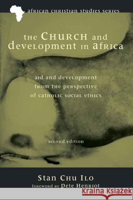 The Church and Development in Africa, Second Edition Stan Chu Ilo Pete Henriot  9781498207478 Pickwick Publications