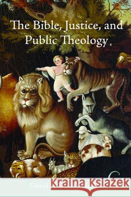 The Bible, Justice, and Public Theology David J. Neville 9781498207751 Wipf & Stock Publishers