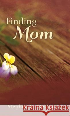 Finding Mom Stephen C Messer 9781498208123