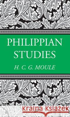 Philippian Studies Handley C. G. Moule 9781498208291