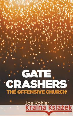 Gate Crashers Joe Kohler 9781498208888