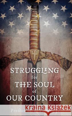 Struggling for the Soul of Our Country Preston M Jr Browning 9781498209960 Wipf & Stock Publishers