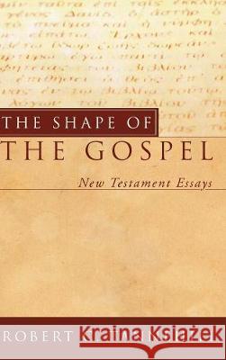 The Shape of the Gospel Robert C Tannehill 9781498210355