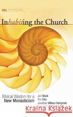 Inhabiting the Church Jon R Stock, Tim Otto, Jonathan Wilson-Hartgrove 9781498210515 Cascade Books