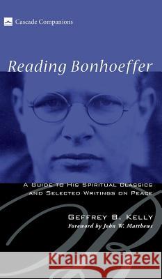 Reading Bonhoeffer Geffrey B Kelly, John W Matthews 9781498210744