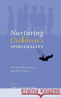 Nurturing Children's Spirituality Holly Catterton Allen 9781498210942 Cascade Books