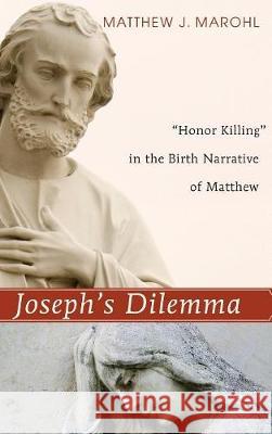 Joseph's Dilemma Matthew J Marohl 9781498211031 Cascade Books