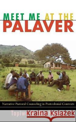 Meet Me at the Palaver Tapiwa N Mucherera 9781498211123 Cascade Books