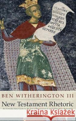 New Testament Rhetoric Ben Witherington, III 9781498211161
