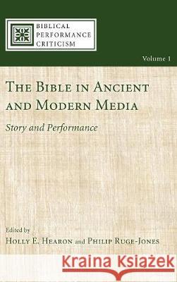 The Bible in Ancient and Modern Media Holly E Hearon, Philip Ruge-Jones, David Rhoads 9781498211390 Cascade Books