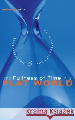 The Fullness of Time in a Flat World Scott Waalkes 9781498211543 Cascade Books