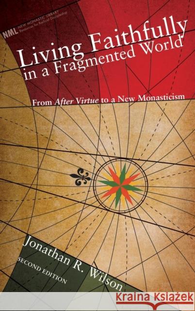 Living Faithfully in a Fragmented World, Second Edition Jonathan R Wilson 9781498211734 Cascade Books