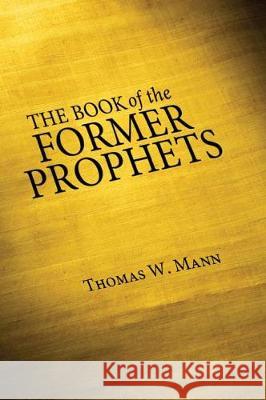 The Book of the Former Prophets Thomas W Mann 9781498211871 Cascade Books