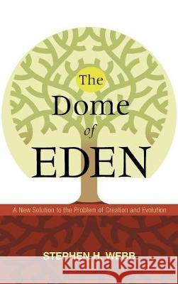 The Dome of Eden Stephen H Webb 9781498211932