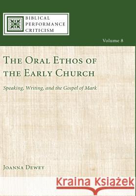 The Oral Ethos of the Early Church Joanna Dewey 9781498212052