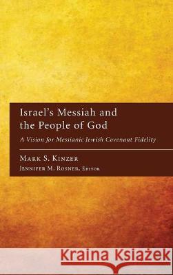 Israel's Messiah and the People of God Mark S Kinzer, Jennifer Rosner 9781498212113