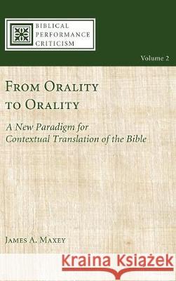 From Orality to Orality James A Maxey, David Rhoads 9781498212120 Cascade Books