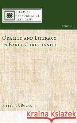 Orality and Literacy in Early Christianity Pieter J J Botha, David Rhoads 9781498212151 Cascade Books