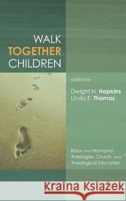 Walk Together Children Dwight N Hopkins, Linda E Thomas 9781498212236 Cascade Books