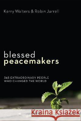 Blessed Peacemakers Kerry Walters (Gettysburg College), Robin Jarrell 9781498212441 Cascade Books