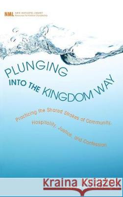 Plunging into the Kingdom Way Tim Dickau, Charles Ringma 9781498212465