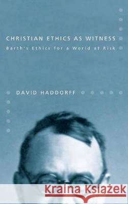 Christian Ethics as Witness David Haddorff 9781498212526