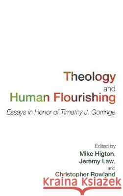 Theology and Human Flourishing Lecturer in Theology Mike Higton, Christopher Rowland (Queen's College Oxford), Jeremy Law 9781498212892 Cascade Books
