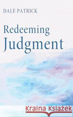 Redeeming Judgment Dr Dale Patrick (Professor of Technology at Eastern Kentucky University) 9781498213196
