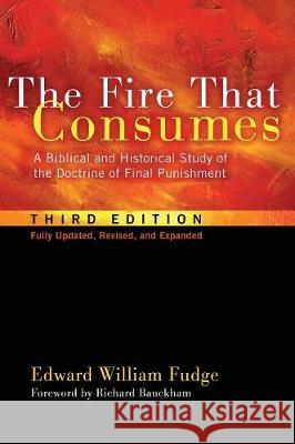 The Fire That Consumes Edward William Fudge, Dr Richard Bauckham 9781498213257
