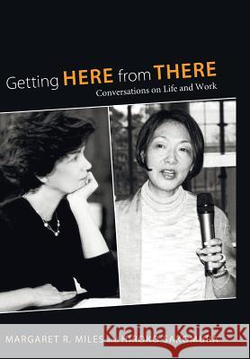 Getting Here from There Margaret R Miles (Graduate Theological Union Berkeley), Hiroko Sakomura 9781498213400 Cascade Books