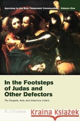 In the Footsteps of Judas and Other Defectors B J Oropeza 9781498213721 Cascade Books