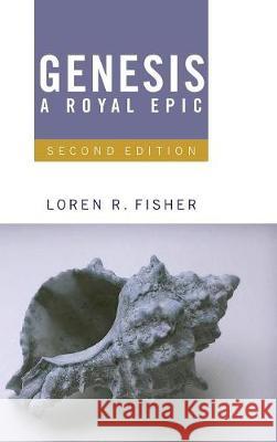 Genesis, A Royal Epic Loren R Fisher 9781498213769 Cascade Books