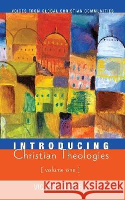 Introducing Christian Theologies, Volume One Victor I Ezigbo 9781498213912 Cascade Books