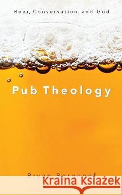 Pub Theology Bryan Berghoef 9781498214025