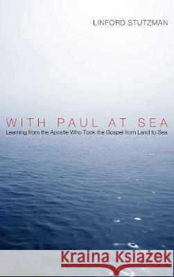 With Paul at Sea Linford Stutzman 9781498214032 Cascade Books