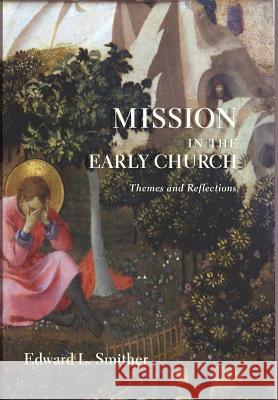 Mission in the Early Church Edward L Smither 9781498214193