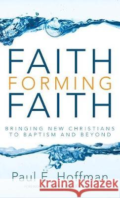 Faith Forming Faith Paul E Hoffman, Diana Butler Bass 9781498214216