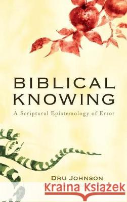 Biblical Knowing Dru Johnson, Craig Bartholomew 9781498214582